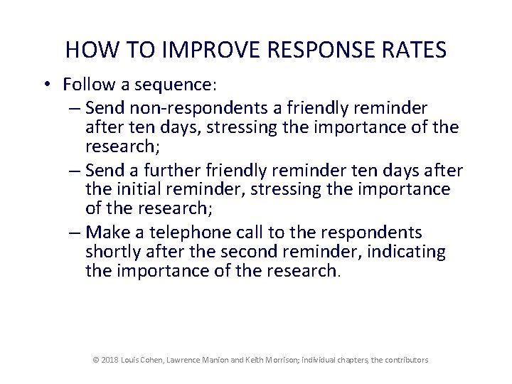 HOW TO IMPROVE RESPONSE RATES • Follow a sequence: – Send non-respondents a friendly