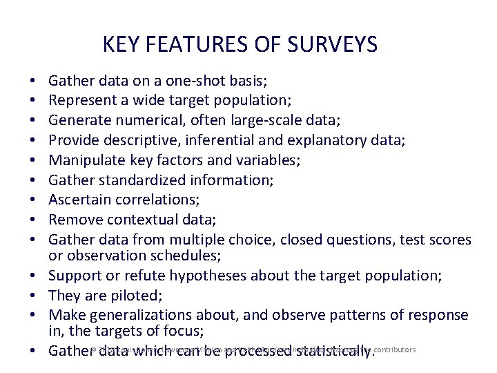 KEY FEATURES OF SURVEYS • • • • Gather data one-shot basis; Represent a