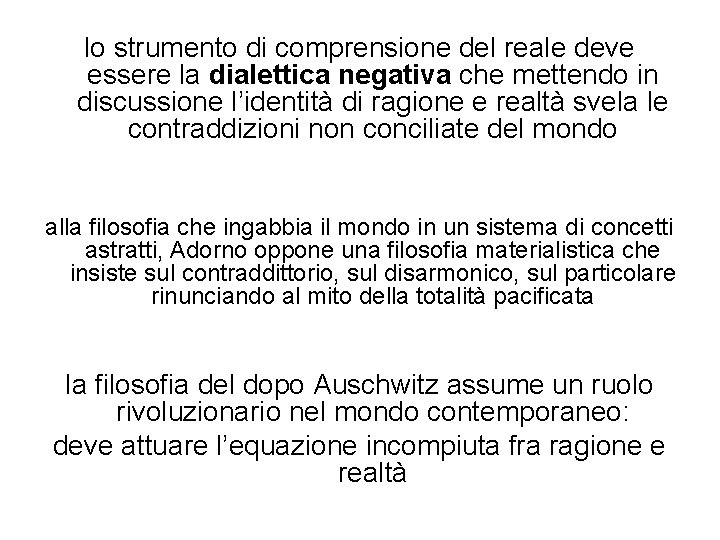 lo strumento di comprensione del reale deve essere la dialettica negativa che mettendo in