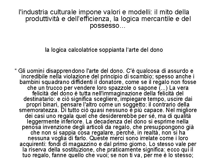 l'industria culturale impone valori e modelli: il mito della produttività e dell’efficienza, la logica