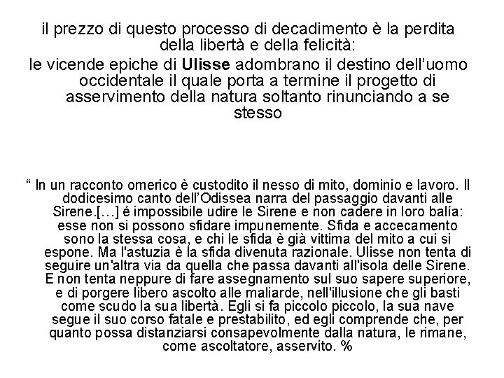 il prezzo di questo processo di decadimento è la perdita della libertà e della