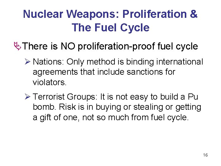 Nuclear Weapons: Proliferation & The Fuel Cycle ÄThere is NO proliferation-proof fuel cycle Ø