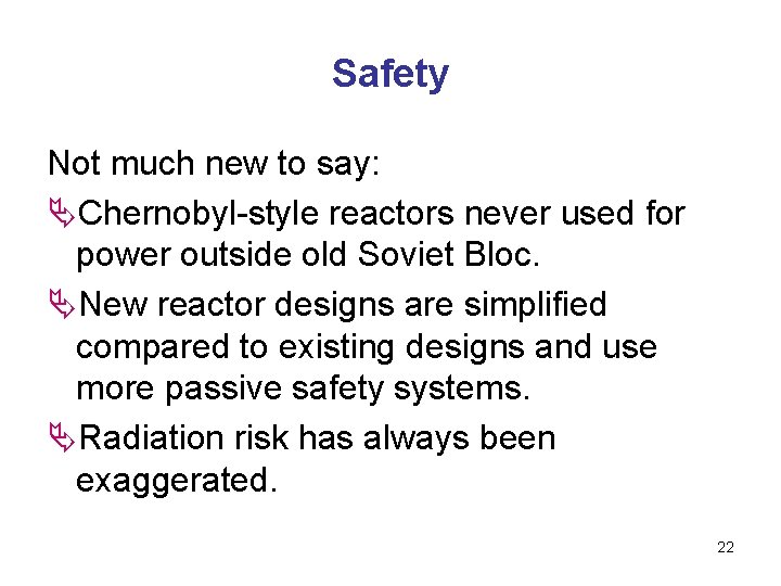 Safety Not much new to say: ÄChernobyl-style reactors never used for power outside old