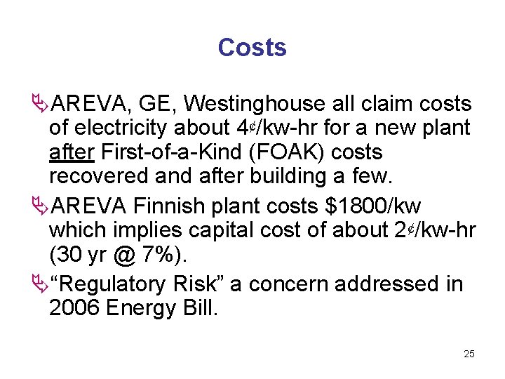 Costs ÄAREVA, GE, Westinghouse all claim costs of electricity about 4¢/kw-hr for a new