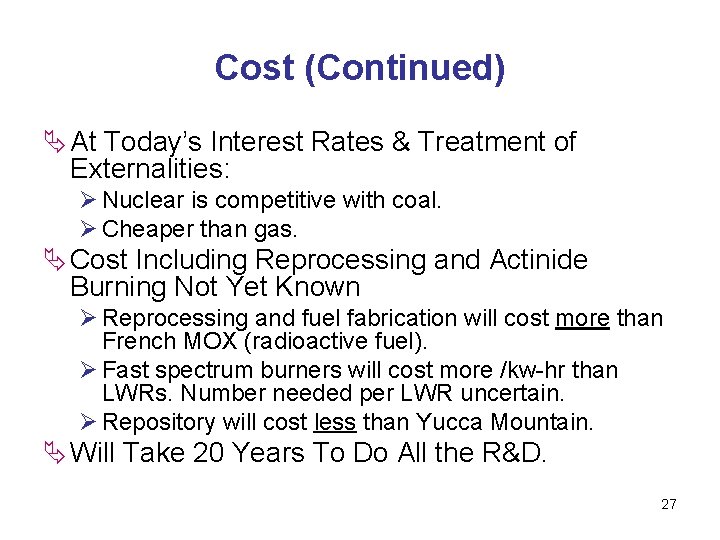Cost (Continued) Ä At Today’s Interest Rates & Treatment of Externalities: Ø Nuclear is
