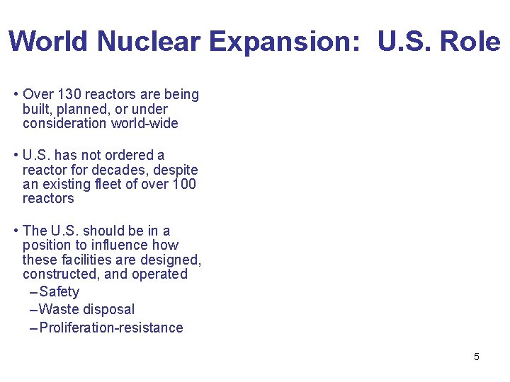 World Nuclear Expansion: U. S. Role • Over 130 reactors are being built, planned,