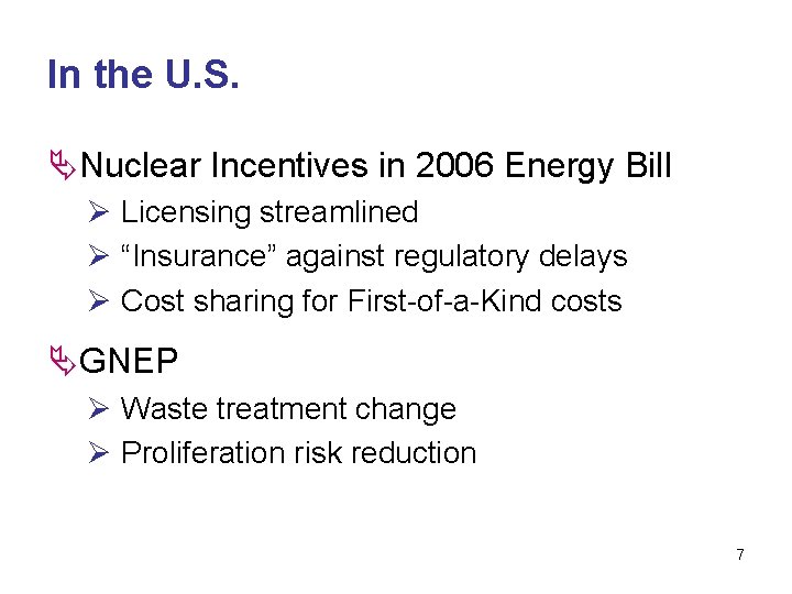 In the U. S. ÄNuclear Incentives in 2006 Energy Bill Ø Licensing streamlined Ø