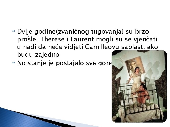  Dvije godine(zvaničnog tugovanja) su brzo prošle. Therese i Laurent mogli su se vjenčati