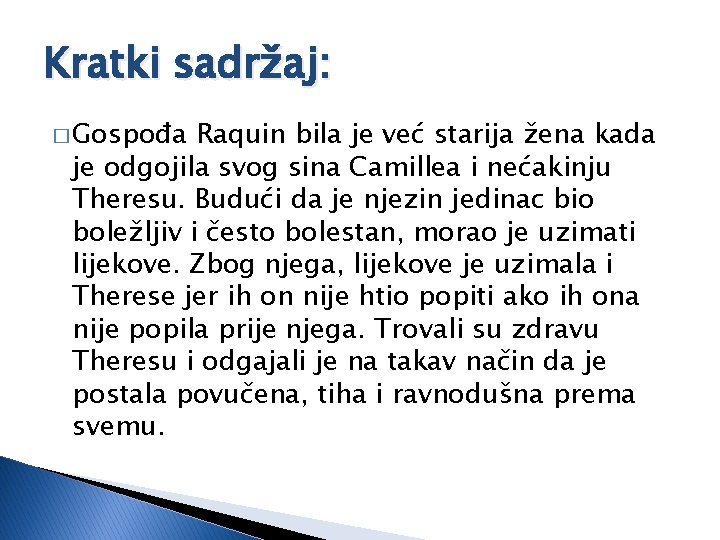 Kratki sadržaj: � Gospođa Raquin bila je već starija žena kada je odgojila svog