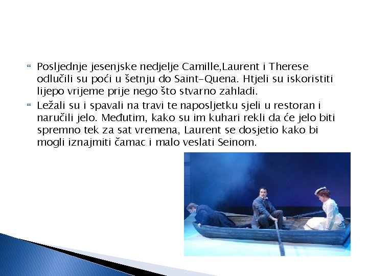  Posljednje jesenjske nedjelje Camille, Laurent i Therese odlučili su poći u šetnju do