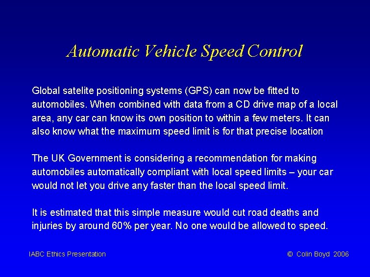 Automatic Vehicle Speed Control Global satelite positioning systems (GPS) can now be fitted to