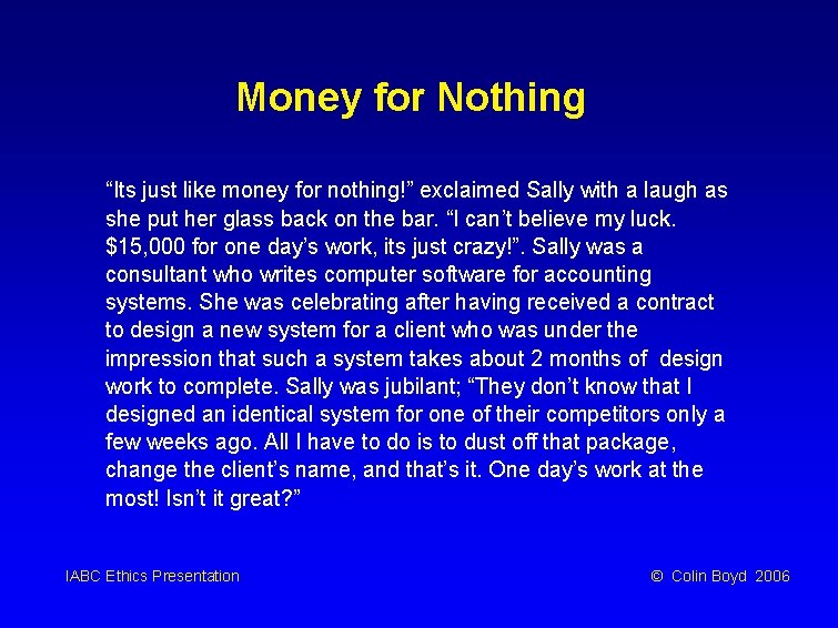 Money for Nothing “Its just like money for nothing!” exclaimed Sally with a laugh