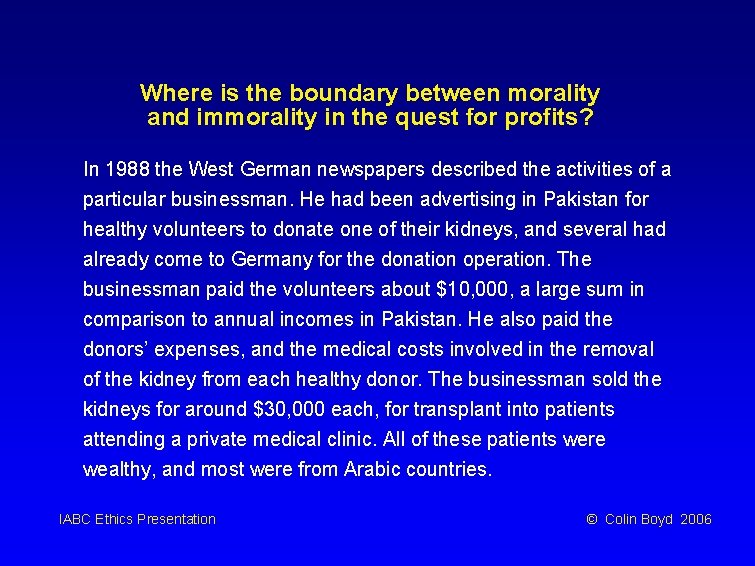 Where is the boundary between morality and immorality in the quest for profits? In