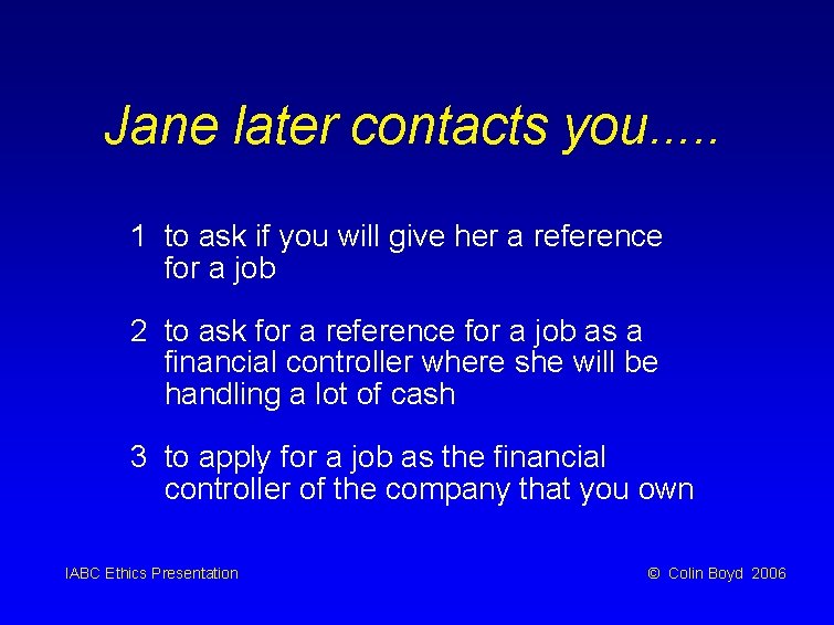 Jane later contacts you. . . 1 to ask if you will give her