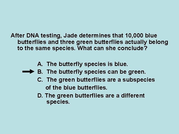 After DNA testing, Jade determines that 10, 000 blue butterflies and three green butterflies After DNA testing, Jade determines that 10, 000 blue butterflies and three green butterflies