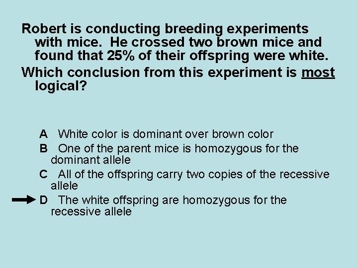 Robert is conducting breeding experiments with mice. He crossed two brown mice and found Robert is conducting breeding experiments with mice. He crossed two brown mice and found