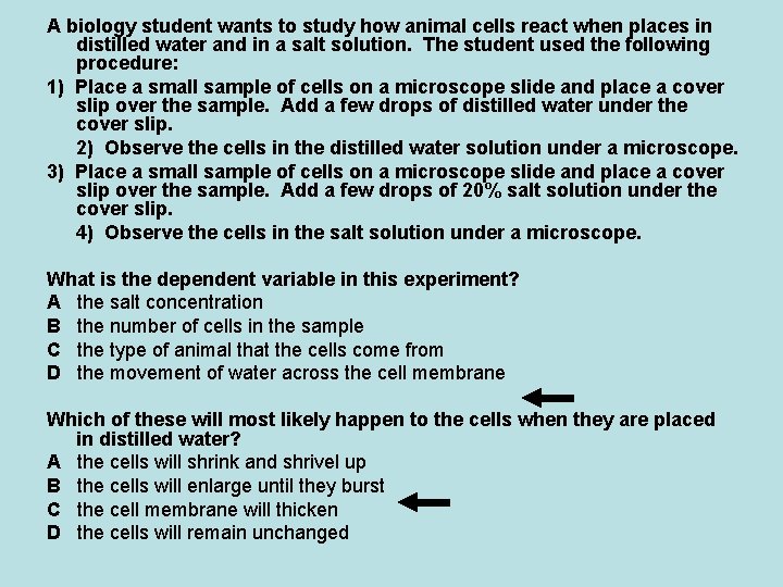 A biology student wants to study how animal cells react when places in distilled A biology student wants to study how animal cells react when places in distilled