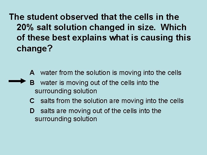 The student observed that the cells in the 20% salt solution changed in size. The student observed that the cells in the 20% salt solution changed in size.