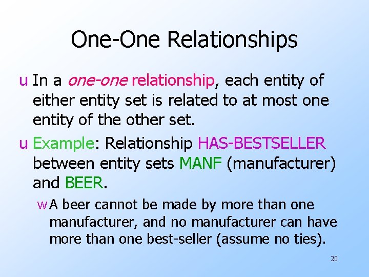 One-One Relationships u In a one-one relationship, each entity of either entity set is