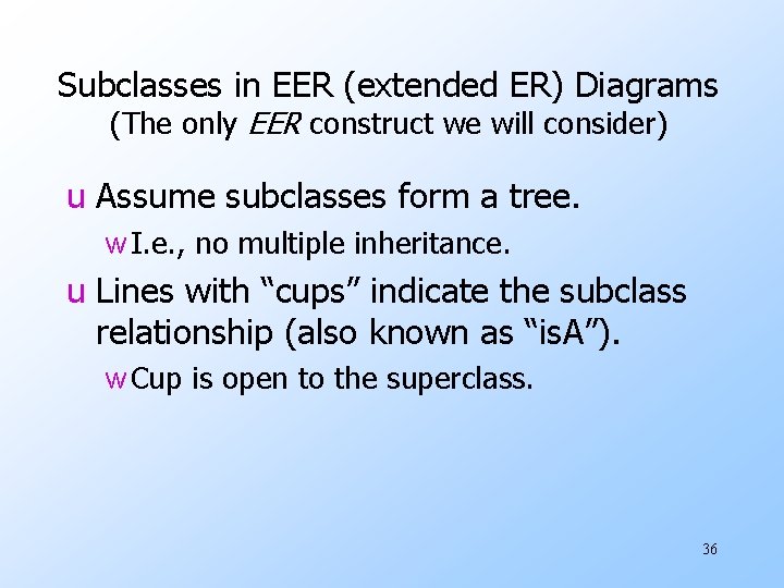 Subclasses in EER (extended ER) Diagrams (The only EER construct we will consider) u