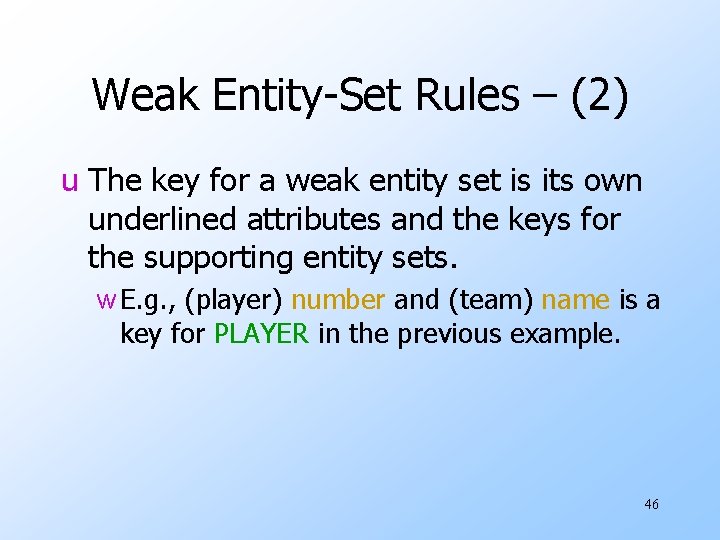 Weak Entity-Set Rules – (2) u The key for a weak entity set is
