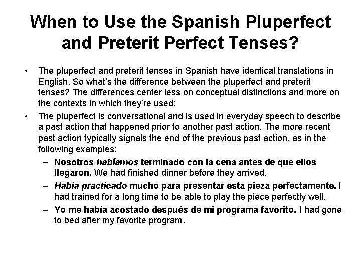 When to Use the Spanish Pluperfect and Preterit Perfect Tenses? • • The pluperfect