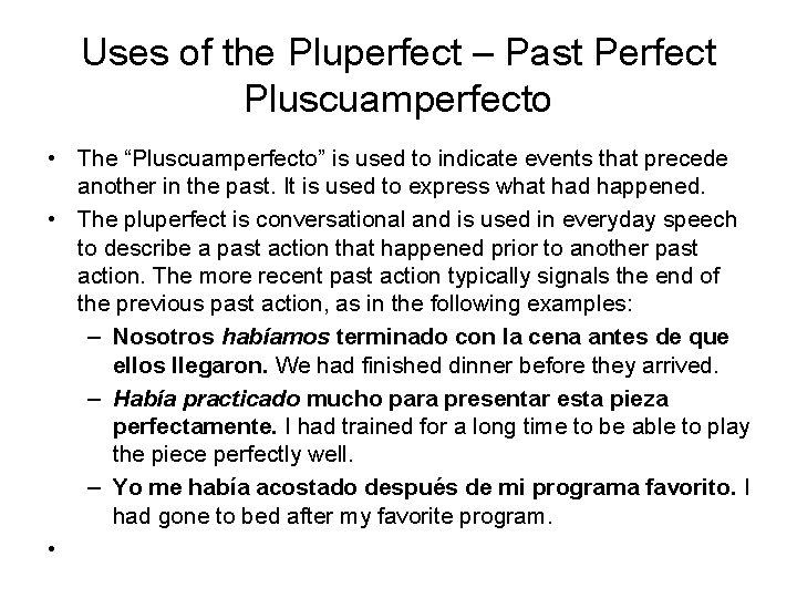 Uses of the Pluperfect – Past Perfect Pluscuamperfecto • The “Pluscuamperfecto” is used to