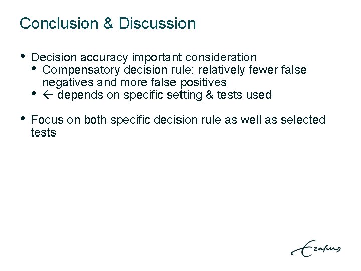 Conclusion & Discussion • Decision accuracy important consideration • Compensatory decision rule: relatively fewer