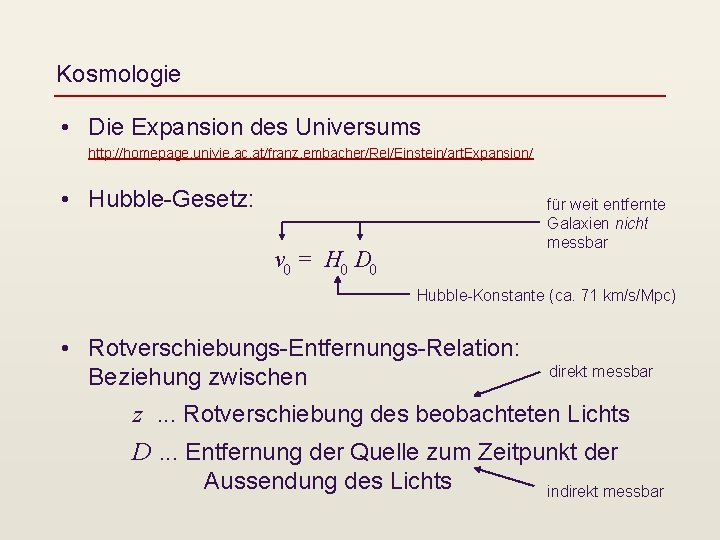 Kosmologie • Die Expansion des Universums http: //homepage. univie. ac. at/franz. embacher/Rel/Einstein/art. Expansion/ •