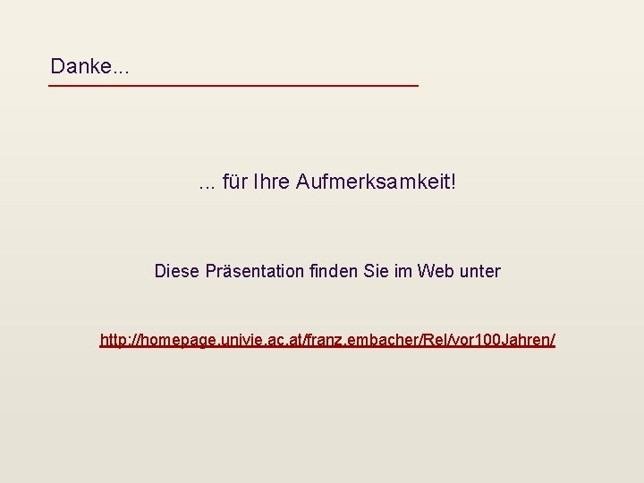 Danke. . . für Ihre Aufmerksamkeit! Diese Präsentation finden Sie im Web unter http: