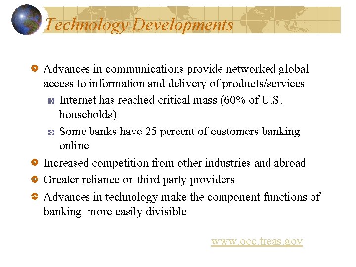 Technology Developments Advances in communications provide networked global access to information and delivery of