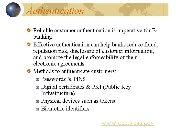 Authentication Reliable customer authentication is imperative for Ebanking Effective authentication can help banks reduce