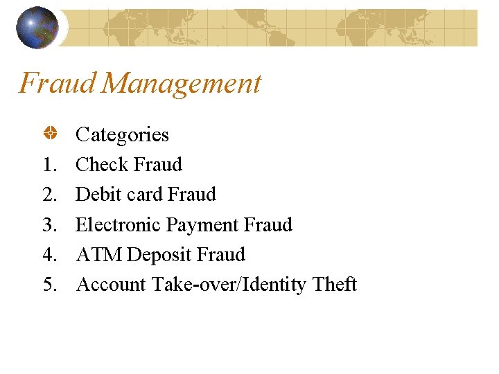 Fraud Management Categories 1. 2. 3. 4. 5. Check Fraud Debit card Fraud Electronic