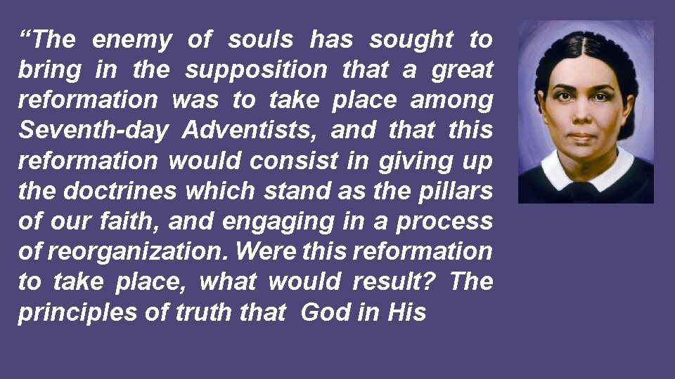 “The enemy of souls has sought to bring in the supposition that a great