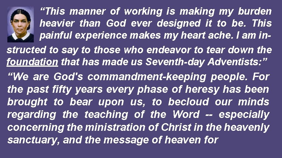 “This manner of working is making my burden heavier than God ever designed it