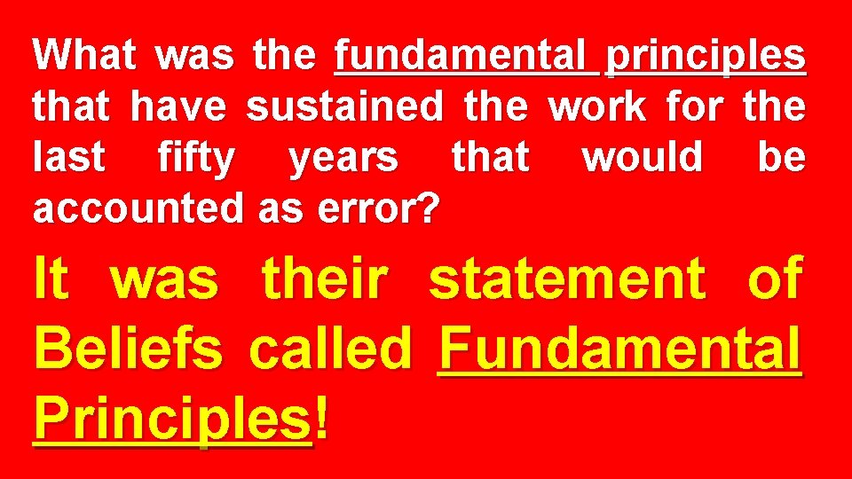 What was the fundamental principles that have sustained the work for the last fifty