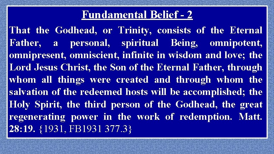 Fundamental Belief - 2 That the Godhead, or Trinity, consists of the Eternal Father,