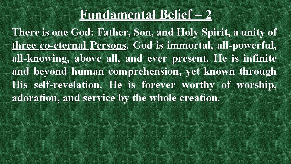 Fundamental Belief – 2 There is one God: Father, Son, and Holy Spirit, a