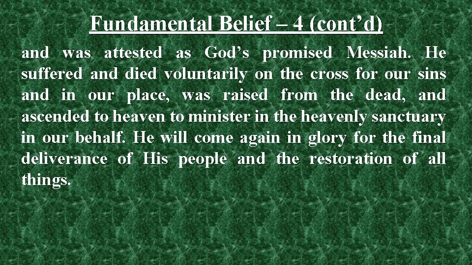 Fundamental Belief – 4 (cont’d) and was attested as God’s promised Messiah. He suffered