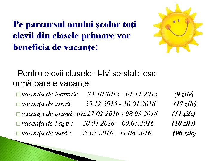 Pe parcursul anului școlar toți elevii din clasele primare vor beneficia de vacanțe: Pentru