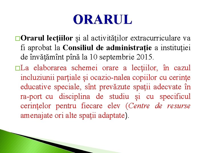 ORARUL � Orarul lecțiilor și al activităților extracurriculare va fi aprobat la Consiliul de