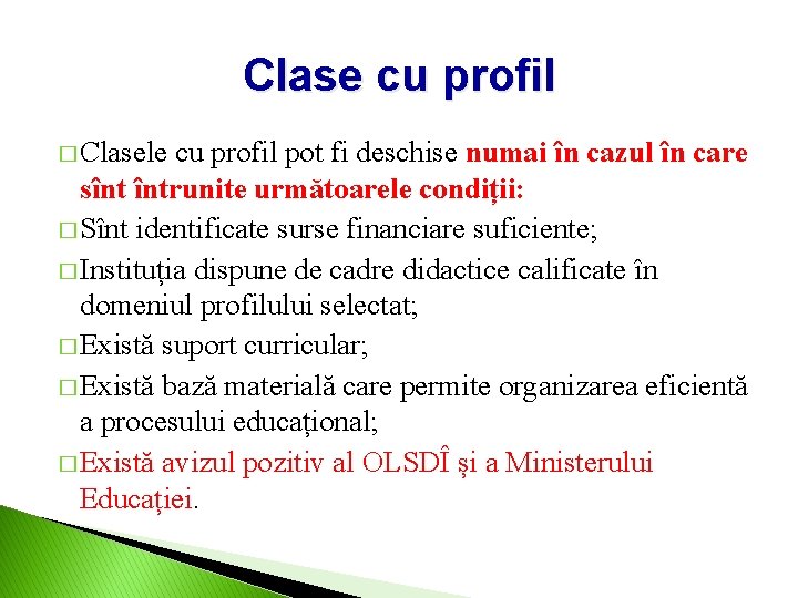 Clase cu profil � Clasele cu profil pot fi deschise numai în cazul în Clase cu profil � Clasele cu profil pot fi deschise numai în cazul în