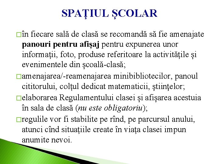 SPAȚIUL ȘCOLAR � în fiecare sală de clasă se recomandă să fie amenajate panouri