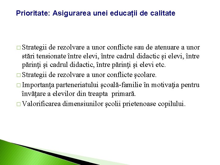 Prioritate: Asigurarea unei educații de calitate � Strategii de rezolvare a unor conflicte sau