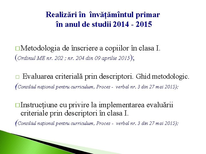 Realizări în învățămîntul primar în anul de studii 2014 - 2015 � Metodologia de Realizări în învățămîntul primar în anul de studii 2014 - 2015 � Metodologia de