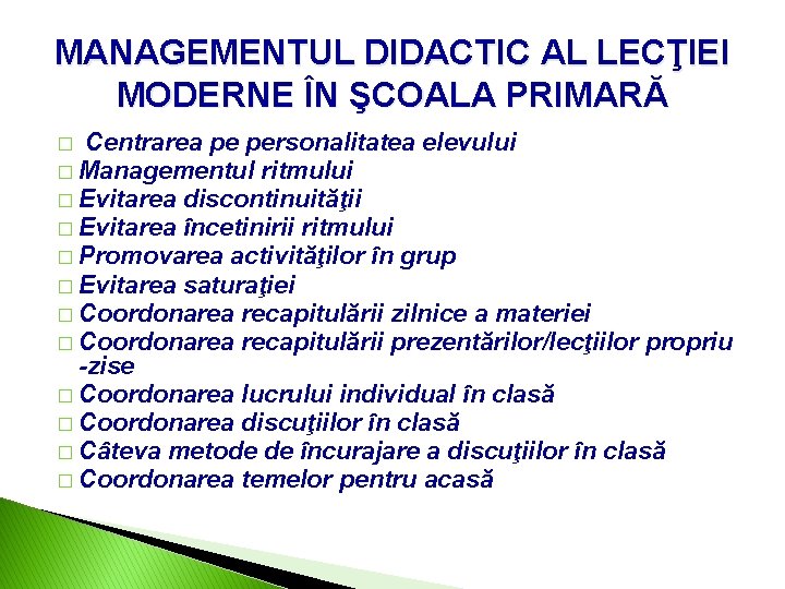 MANAGEMENTUL DIDACTIC AL LECŢIEI MODERNE ÎN ŞCOALA PRIMARĂ Centrarea pe personalitatea elevului � Managementul