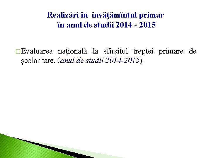 Realizări în învățămîntul primar în anul de studii 2014 - 2015 � Evaluarea națională Realizări în învățămîntul primar în anul de studii 2014 - 2015 � Evaluarea națională