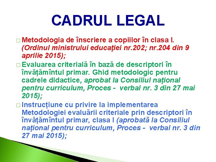 CADRUL LEGAL � Metodologia de înscriere a copiilor în clasa I. (Ordinul ministrului educației