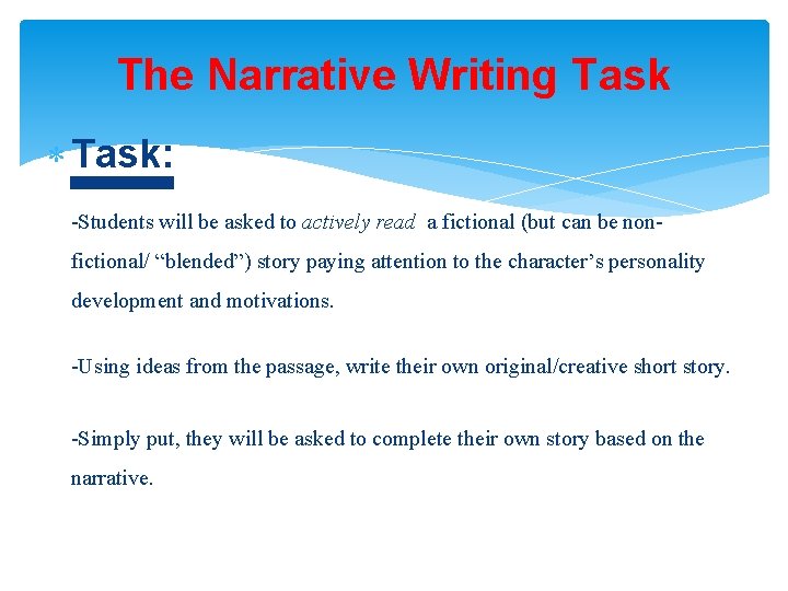 The Narrative Writing Task: -Students will be asked to actively read a fictional (but