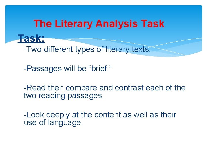 The Literary Analysis Task: -Two different types of literary texts. -Passages will be “brief.